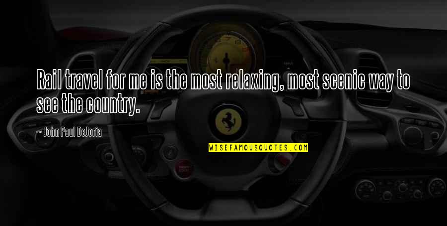 Relaxing Quotes By John Paul DeJoria: Rail travel for me is the most relaxing,