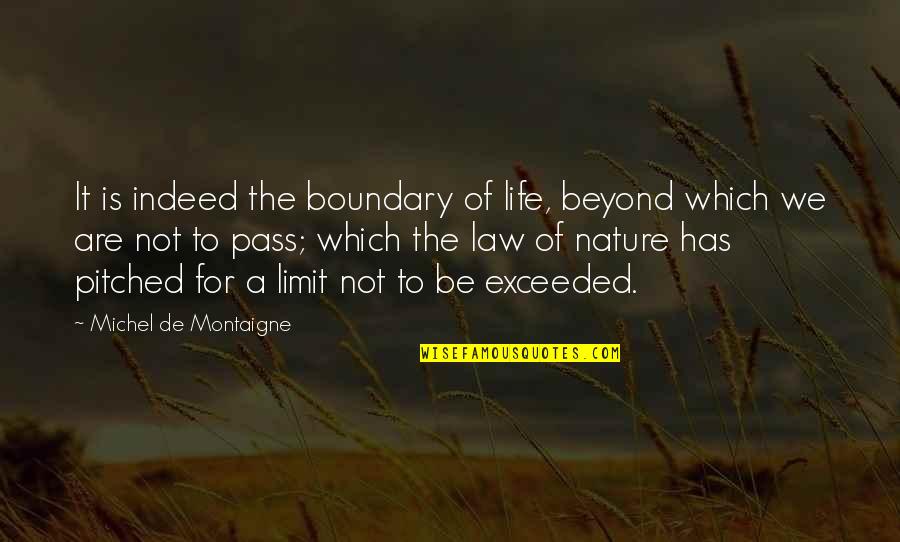 Relents Pepper Quotes By Michel De Montaigne: It is indeed the boundary of life, beyond