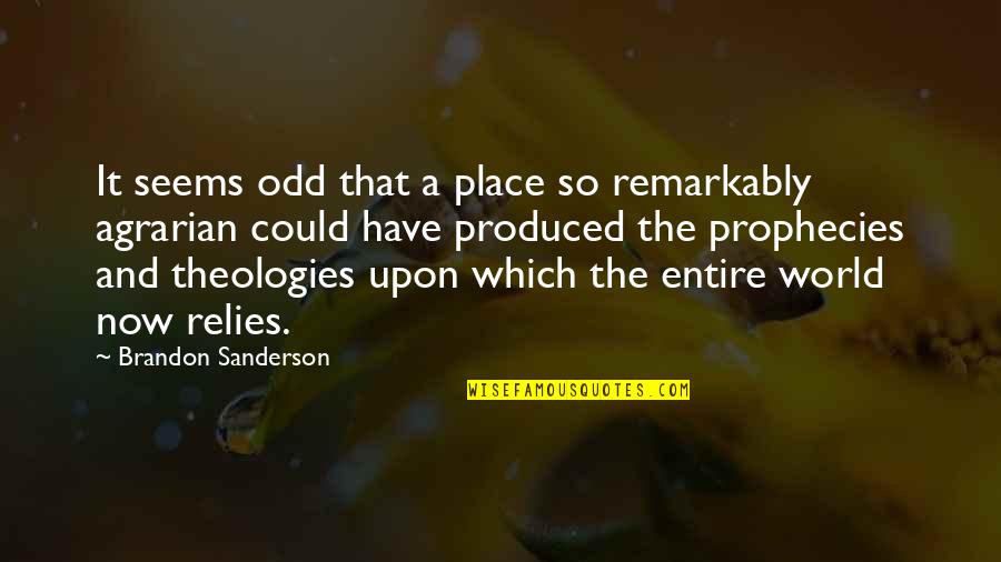 Relies Quotes By Brandon Sanderson: It seems odd that a place so remarkably