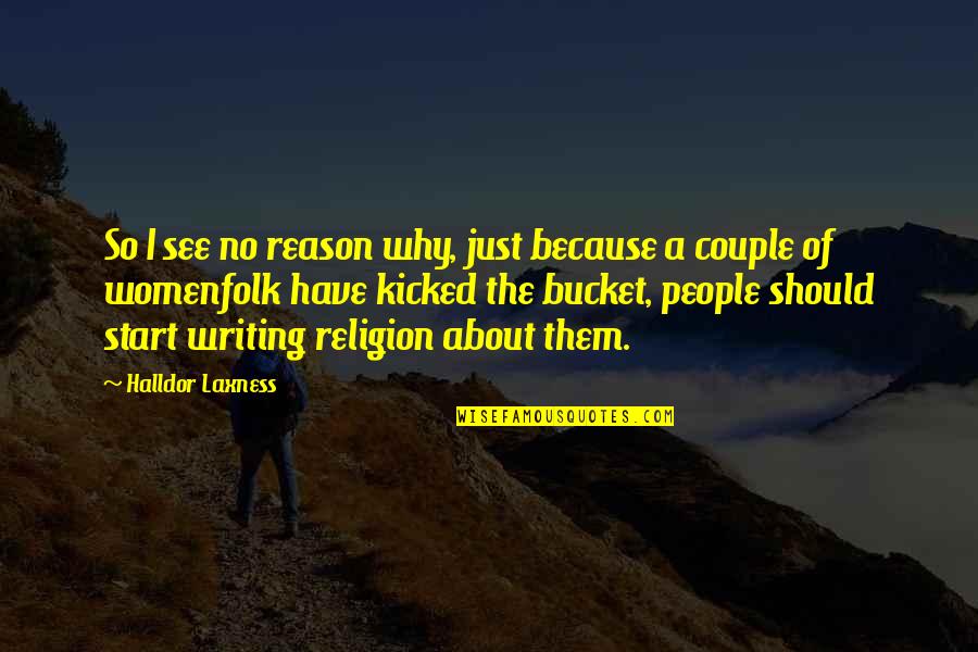 Religion Because Quotes By Halldor Laxness: So I see no reason why, just because