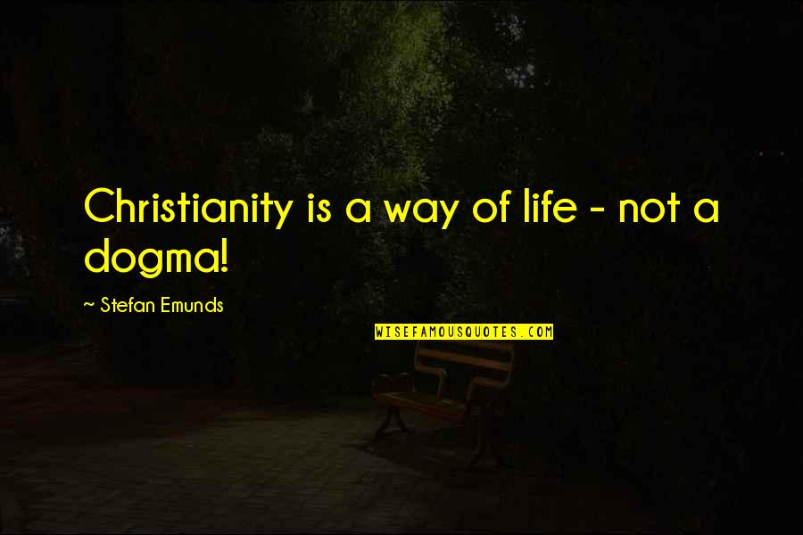 Religion Faith Quotes By Stefan Emunds: Christianity is a way of life - not