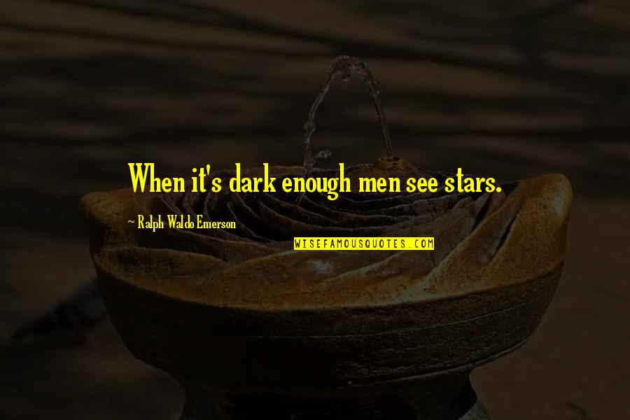 Religious Hypocrisy In Huck Finn Quotes By Ralph Waldo Emerson: When it's dark enough men see stars.