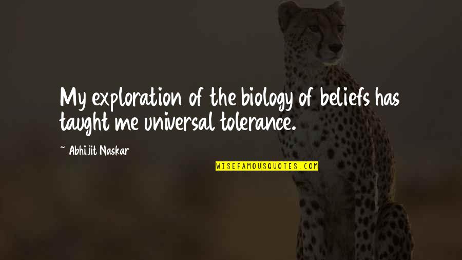 Religious Tolerance Quotes By Abhijit Naskar: My exploration of the biology of beliefs has