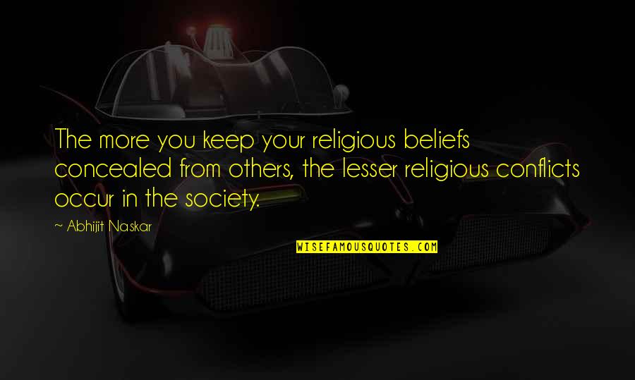 Religious Truth Quotes By Abhijit Naskar: The more you keep your religious beliefs concealed