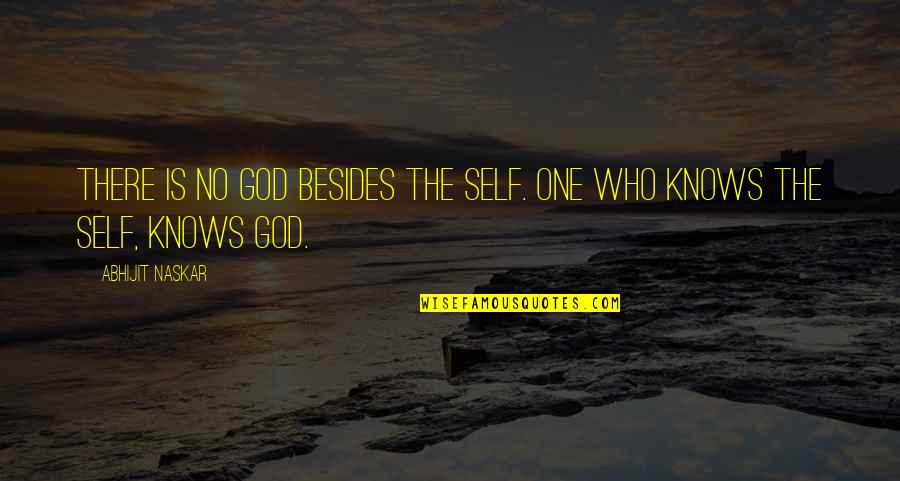 Religious Truth Quotes By Abhijit Naskar: There is no God besides the Self. One