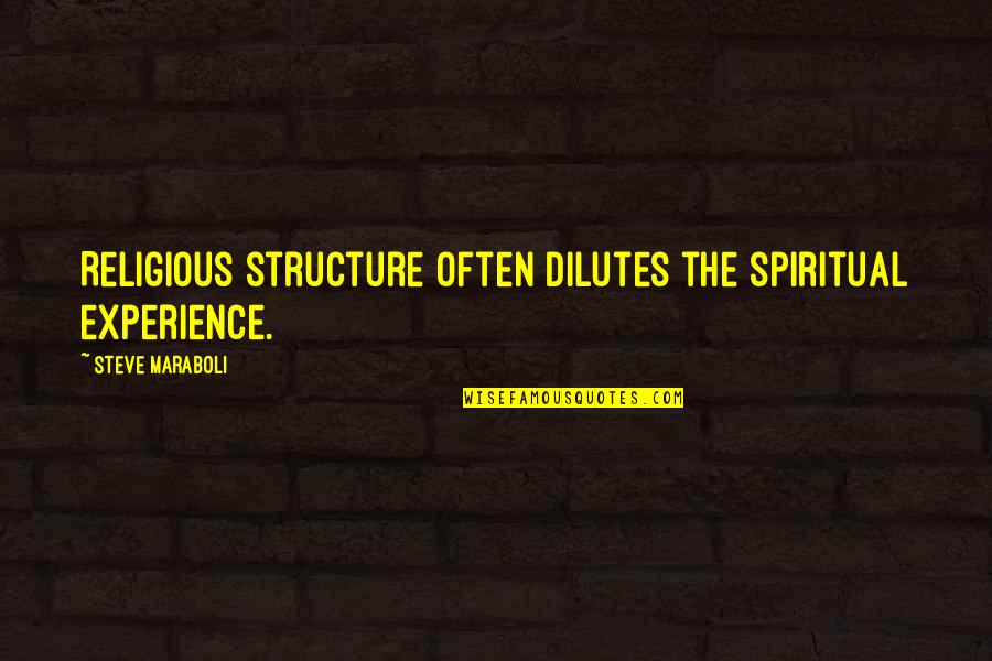 Religious Truth Quotes By Steve Maraboli: Religious structure often dilutes the spiritual experience.