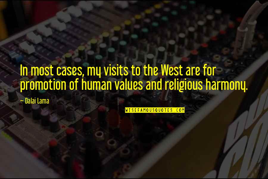 Religious Values Quotes By Dalai Lama: In most cases, my visits to the West