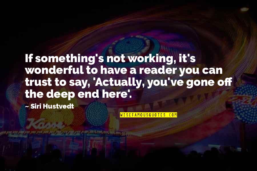 Relive Last Night Quotes By Siri Hustvedt: If something's not working, it's wonderful to have