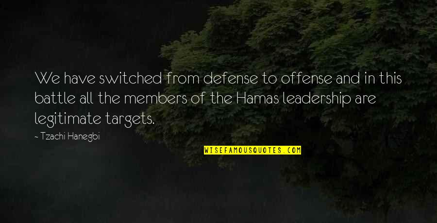 Remained Synonym Quotes By Tzachi Hanegbi: We have switched from defense to offense and