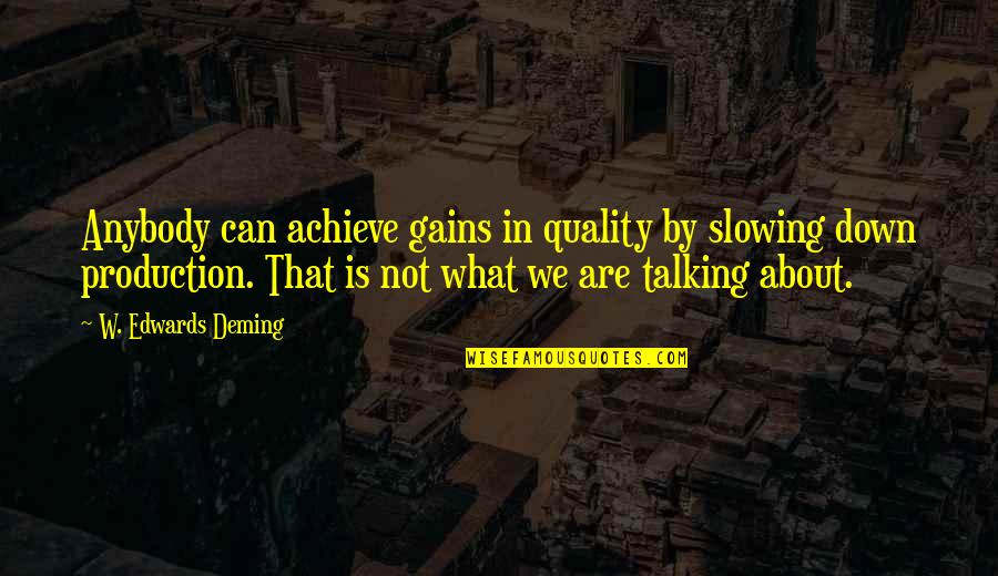 Remapped Ford Quotes By W. Edwards Deming: Anybody can achieve gains in quality by slowing