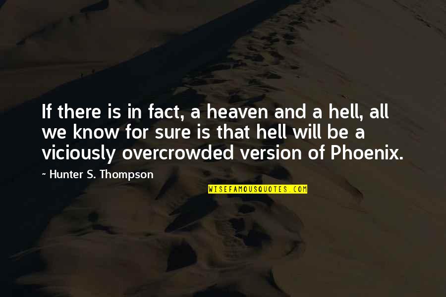 Remarcati Quotes By Hunter S. Thompson: If there is in fact, a heaven and