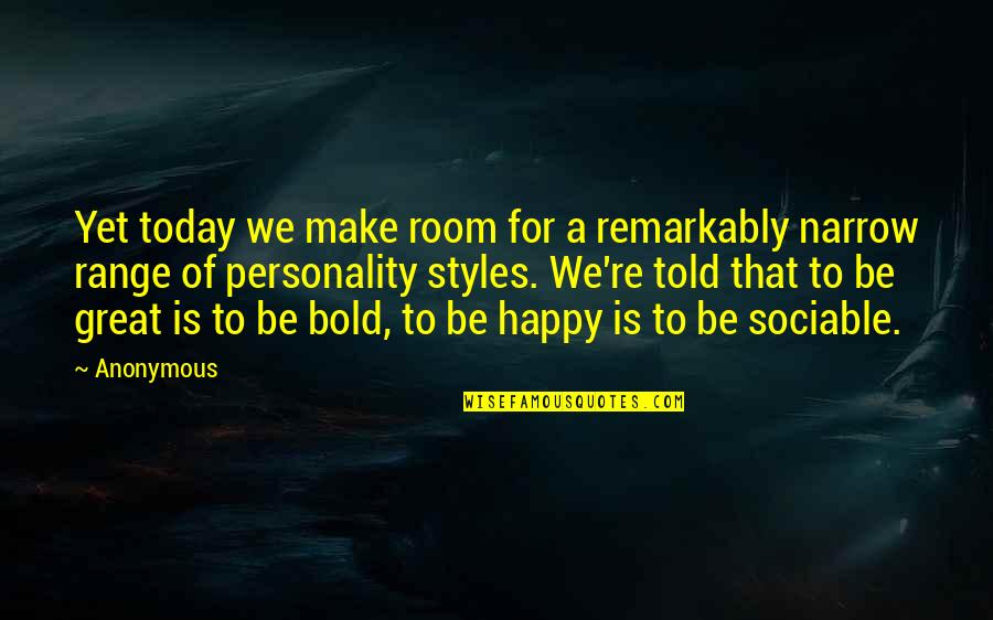 Remarkably Quotes By Anonymous: Yet today we make room for a remarkably