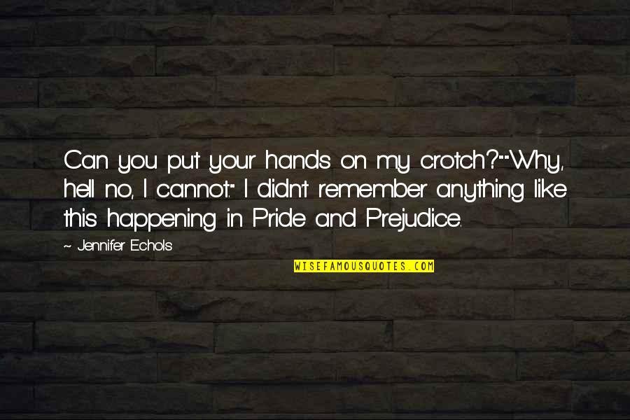 Remember Funny Quotes By Jennifer Echols: Can you put your hands on my crotch?""Why,