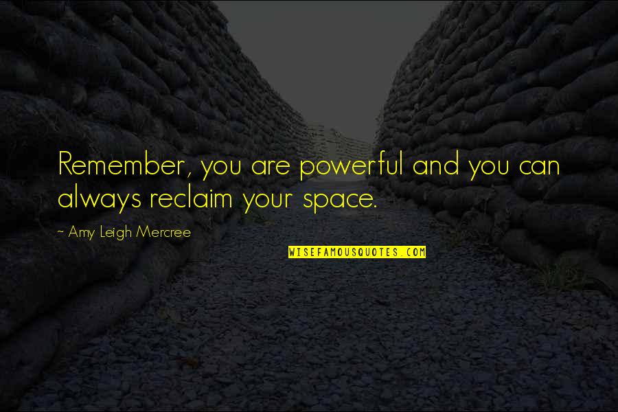 Remember Quotes And Quotes By Amy Leigh Mercree: Remember, you are powerful and you can always