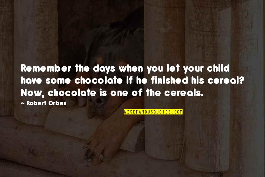 Remember The Old Times Quotes By Robert Orben: Remember the days when you let your child