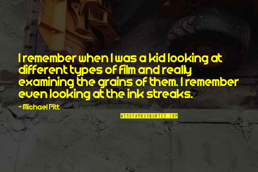 Remember When You Was A Kid Quotes By Michael Pitt: I remember when I was a kid looking