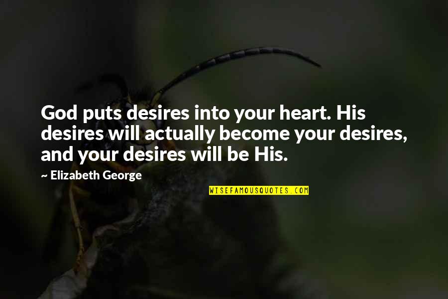 Remembering Mother Quotes By Elizabeth George: God puts desires into your heart. His desires