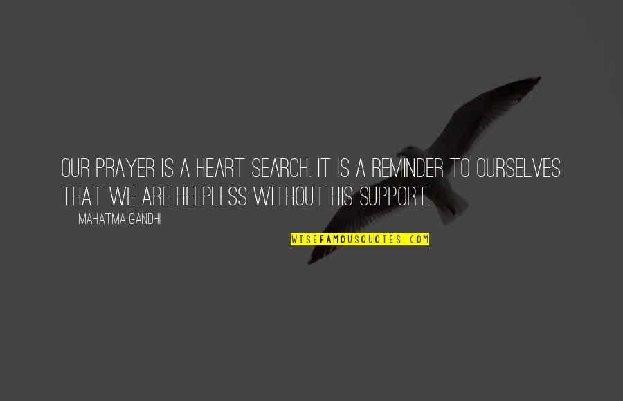 Reminder Quotes By Mahatma Gandhi: Our prayer is a heart search. It is