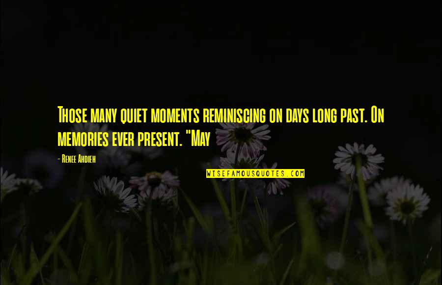 Reminiscing On The Past Quotes By Renee Ahdieh: Those many quiet moments reminiscing on days long