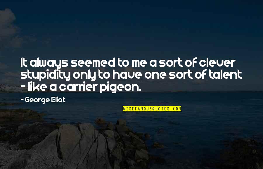 Reminising Quotes By George Eliot: It always seemed to me a sort of