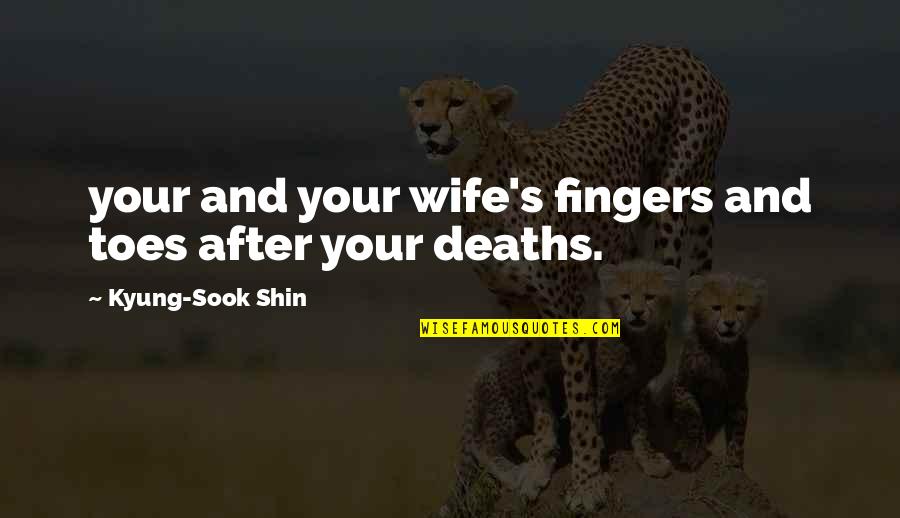 Remipede Quotes By Kyung-Sook Shin: your and your wife's fingers and toes after