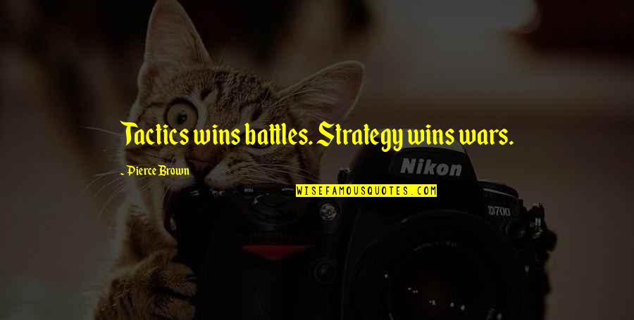 Remixes 1987 1992 Quotes By Pierce Brown: Tactics wins battles. Strategy wins wars.