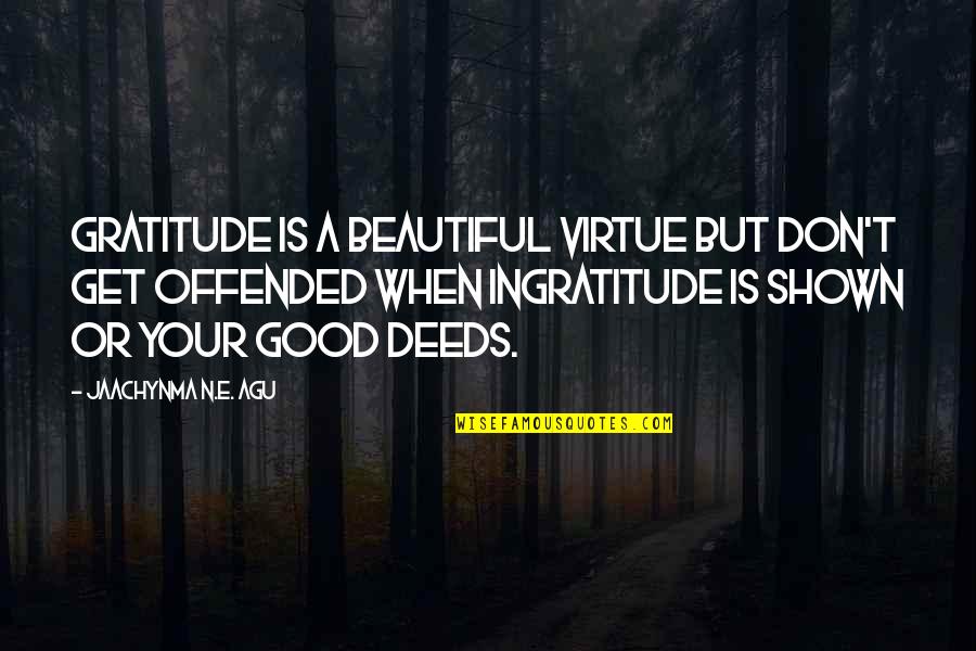 Remixing App Quotes By Jaachynma N.E. Agu: Gratitude is a Beautiful Virtue but don't get