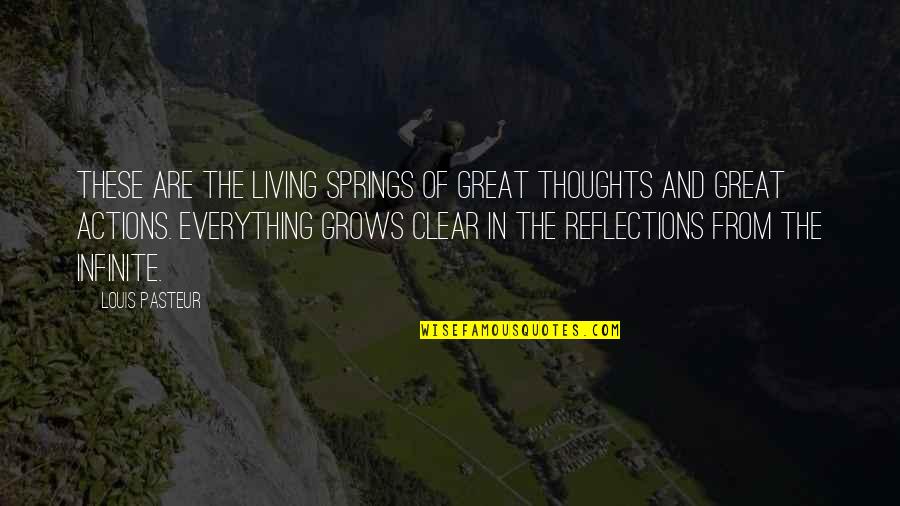 Remment Koolhaas Quotes By Louis Pasteur: These are the living springs of great thoughts