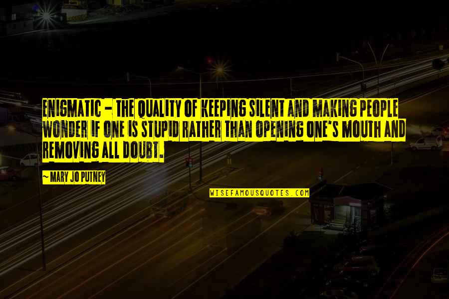 Removing Quotes By Mary Jo Putney: Enigmatic - the quality of keeping silent and