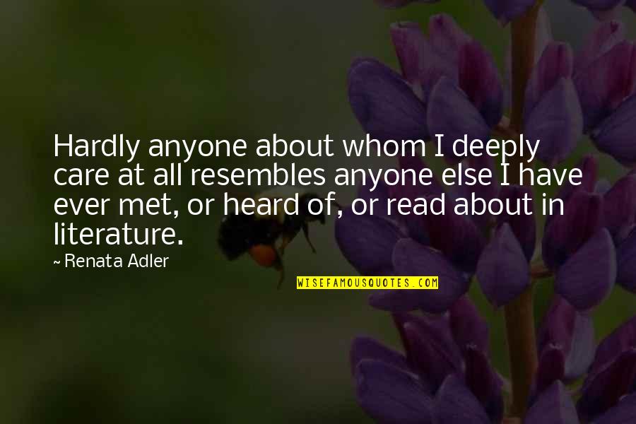 Renata Quotes By Renata Adler: Hardly anyone about whom I deeply care at