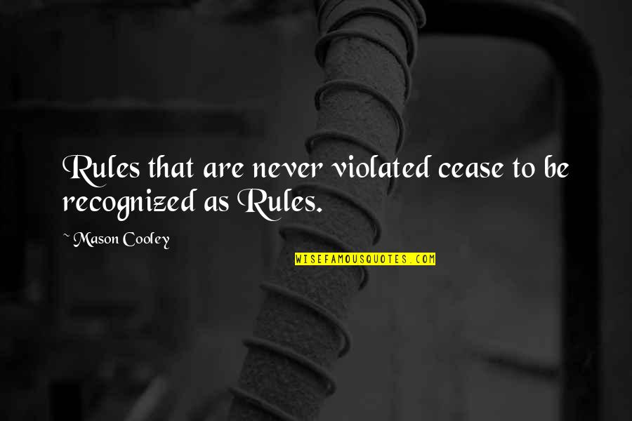 Renaultsport Quotes By Mason Cooley: Rules that are never violated cease to be