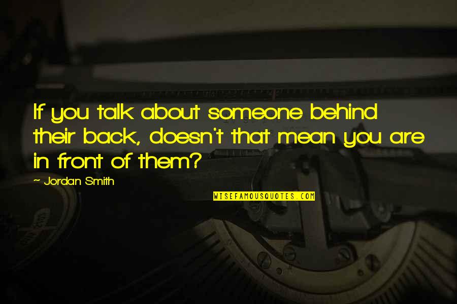 Rencores En Quotes By Jordan Smith: If you talk about someone behind their back,