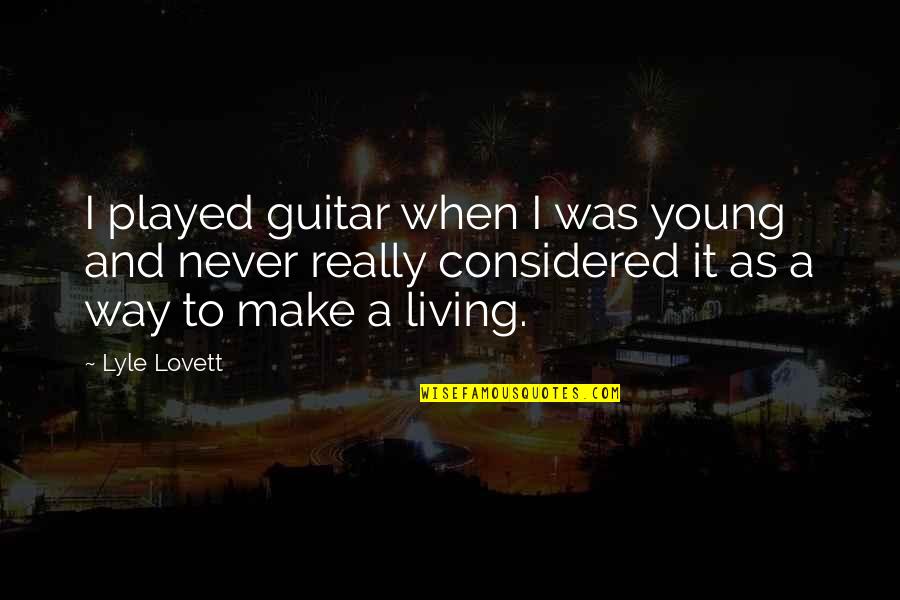 Rencores En Quotes By Lyle Lovett: I played guitar when I was young and