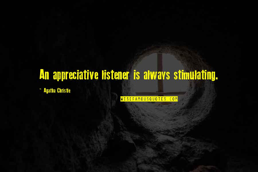 Rendelet Angolul Quotes By Agatha Christie: An appreciative listener is always stimulating.