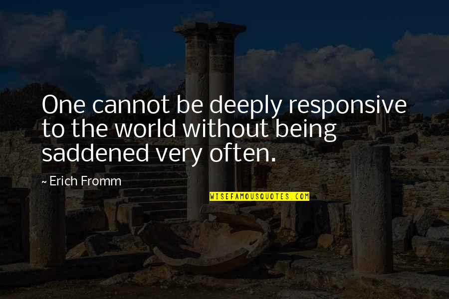 Rengga Sancaya Quotes By Erich Fromm: One cannot be deeply responsive to the world