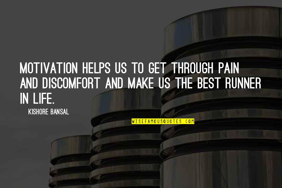 Renn Quotes By Kishore Bansal: Motivation helps us to get through pain and