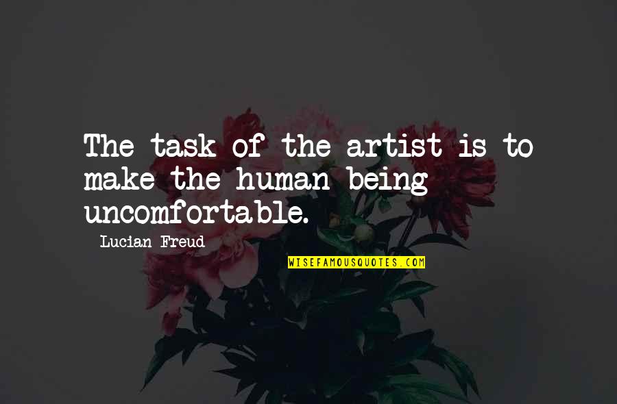 Renovable Sinonimo Quotes By Lucian Freud: The task of the artist is to make