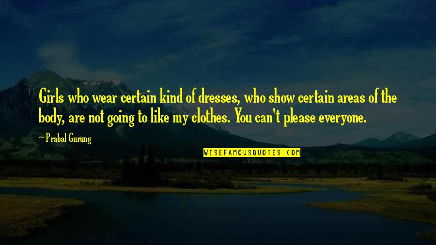 Rensburghoek Quotes By Prabal Gurung: Girls who wear certain kind of dresses, who