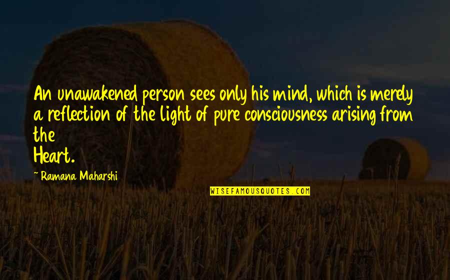 Rented Wedding Quotes By Ramana Maharshi: An unawakened person sees only his mind, which