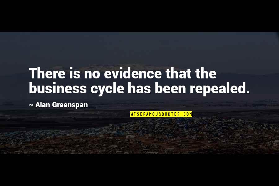 Repealed Quotes By Alan Greenspan: There is no evidence that the business cycle