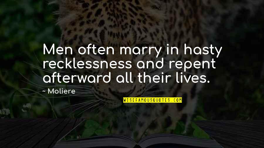 Repent Quotes By Moliere: Men often marry in hasty recklessness and repent