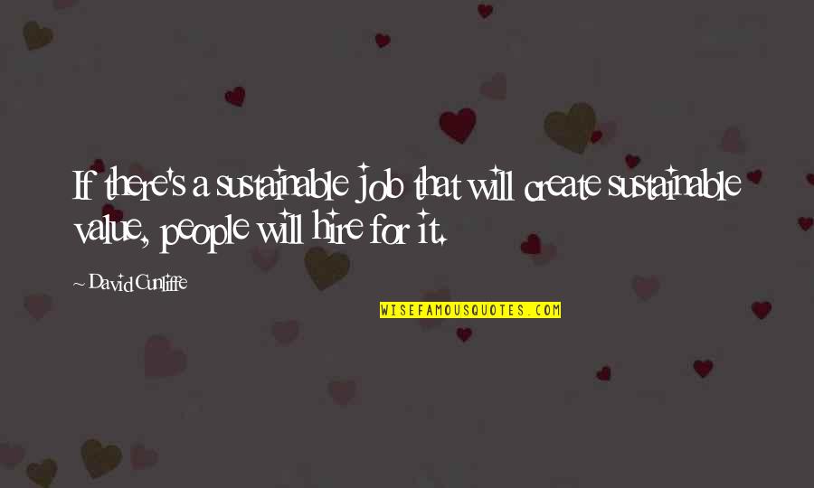 Replaced Relationship Quotes By David Cunliffe: If there's a sustainable job that will create