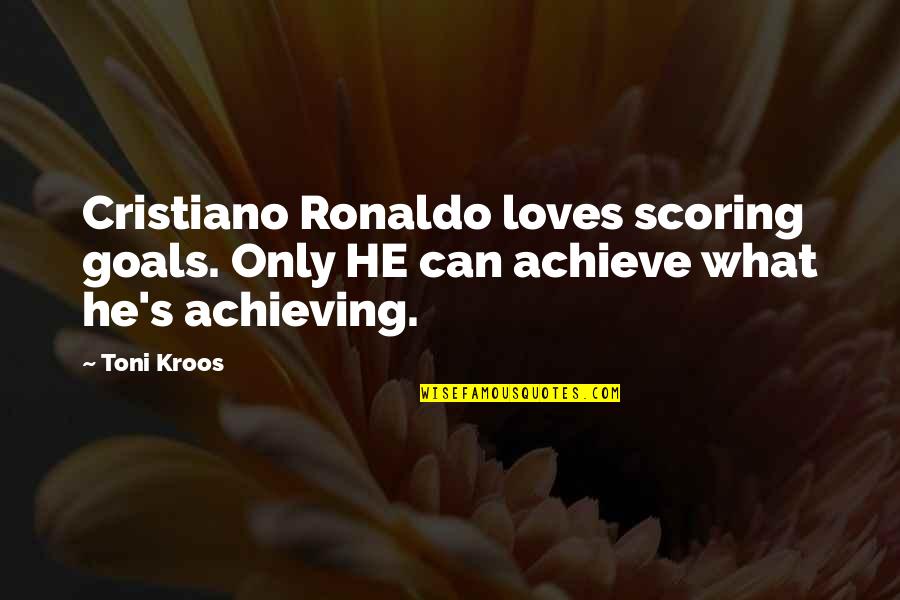 Replacement Quotes And Quotes By Toni Kroos: Cristiano Ronaldo loves scoring goals. Only HE can