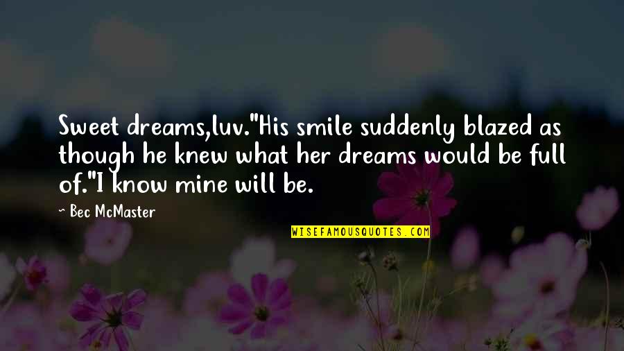 Repleto En Quotes By Bec McMaster: Sweet dreams,luv."His smile suddenly blazed as though he