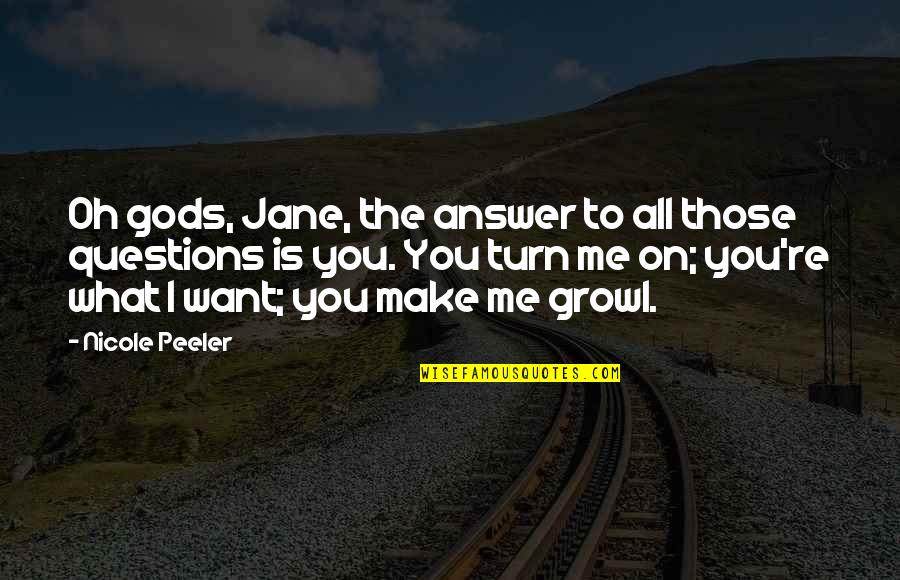 Repleto En Quotes By Nicole Peeler: Oh gods, Jane, the answer to all those