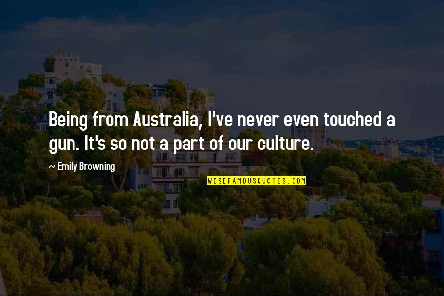 Reposing Quotes By Emily Browning: Being from Australia, I've never even touched a