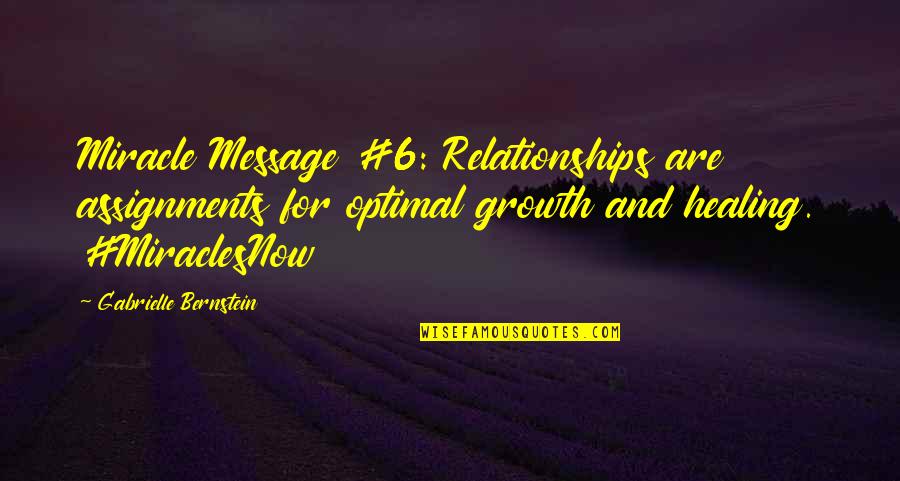 Repritua Quotes By Gabrielle Bernstein: Miracle Message #6: Relationships are assignments for optimal