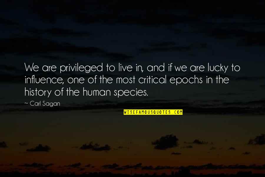 Republican Candidate Quotes By Carl Sagan: We are privileged to live in, and if