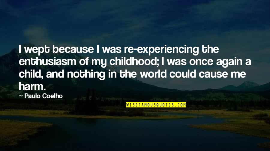 Republishing Defamation Quotes By Paulo Coelho: I wept because I was re-experiencing the enthusiasm