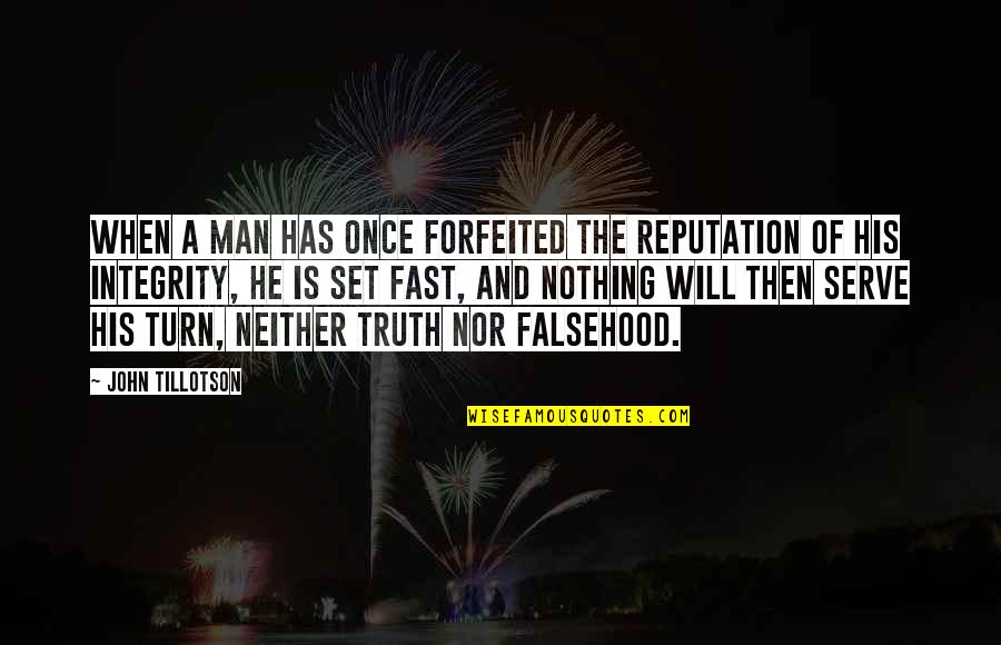 Reputation Of A Man Quotes By John Tillotson: When a man has once forfeited the reputation